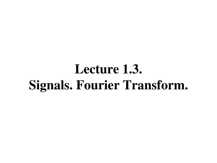 lecture 1 3 signals fourier transform