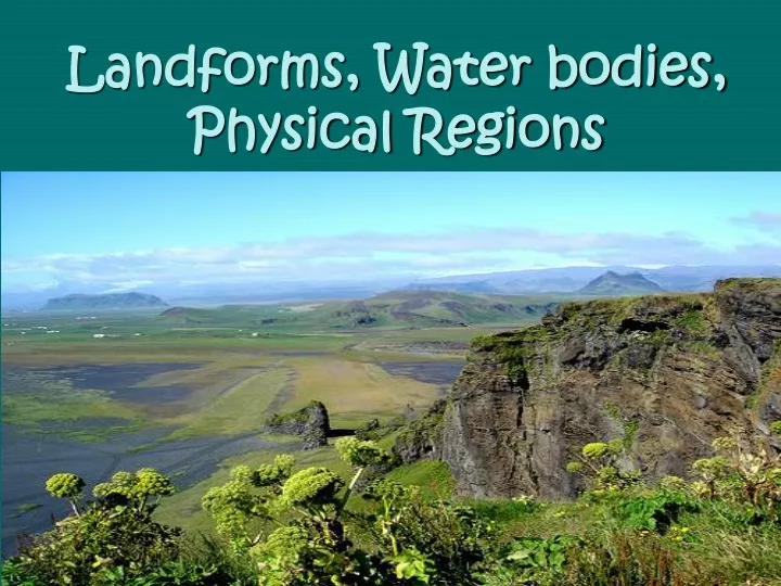 landforms water bodies physical regions