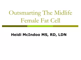 Outsmarting The Midlife Female Fat Cell