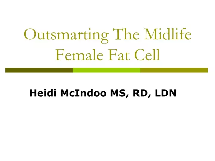 outsmarting the midlife female fat cell