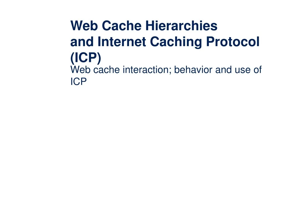 PPT - Web Cache Interaction and ICP Protocol Overview PowerPoint ...