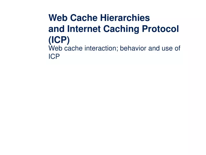 web cache hierarchies and internet caching protocol icp