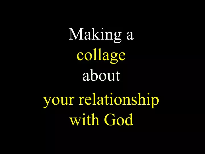 making a collage about your relationship with god