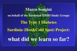 Marco Songini on behalf of the Sardinian IDDM Study Groups The Type 1 Diabetes