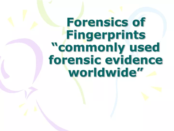 forensics of fingerprints commonly used forensic evidence worldwide