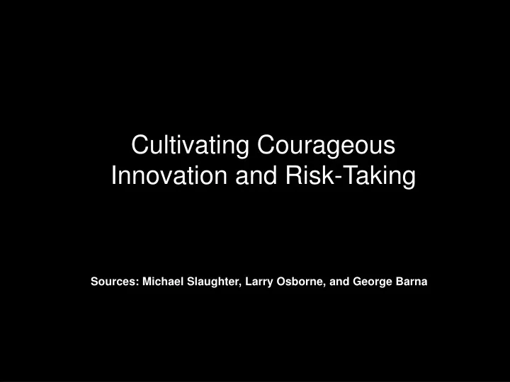cultivating courageous innovation and risk taking