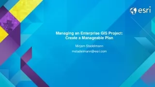 Managing an Enterprise GIS Project:  Create a Manageable Plan