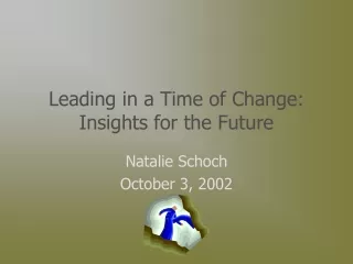 Leading in a Time of Change: Insights for the Future