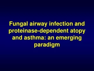 Fungal airway infection and proteinase-dependent atopy and asthma: an emerging paradigm