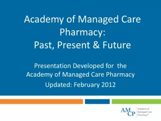 Academy of Managed Care Pharmacy: Past, Present &amp; Future