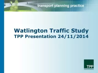 Watlington Traffic Study TPP Presentation 24/11/2014