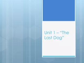 Unit 1 – “The Last Dog”