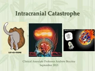 Intracranial Catastrophe