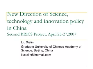 Liu Xielin Graduate University of Chinese Academy of Science, Beijing, China liuxielin@hotmail