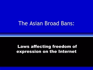 The Asian Broad Bans: