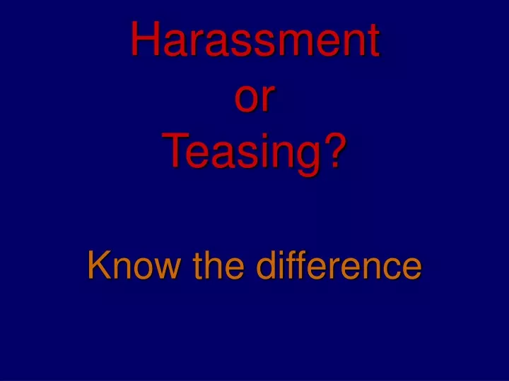 harassment or teasing