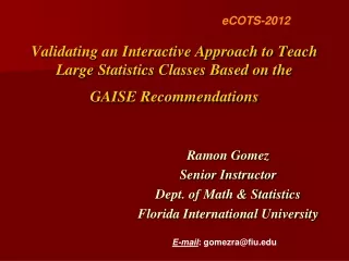 Ramon Gomez Senior Instructor Dept. of Math &amp; Statistics Florida International University
