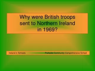 Why were British troops sent to Northern Ireland in 1969?