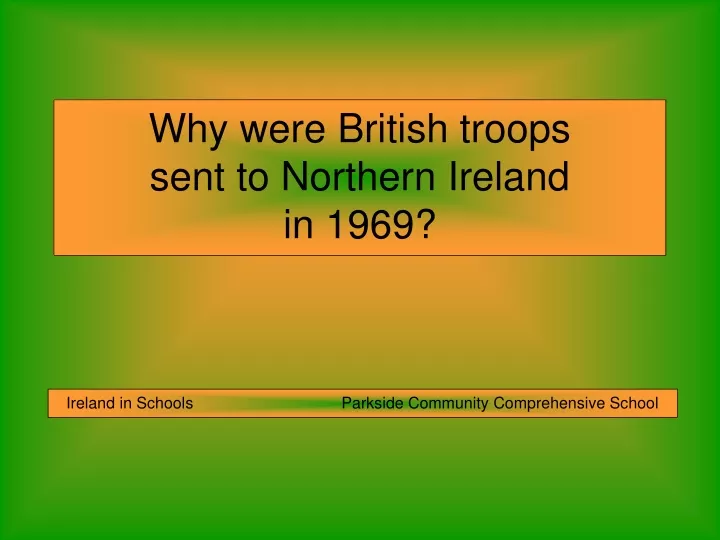 why were british troops sent to northern ireland in 1969