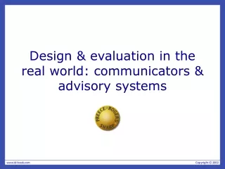 Design &amp; evaluation in the real world: communicators &amp; advisory systems