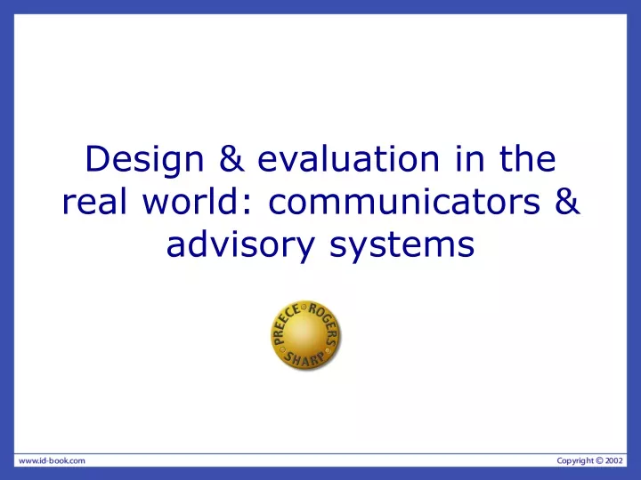 design evaluation in the real world communicators advisory systems