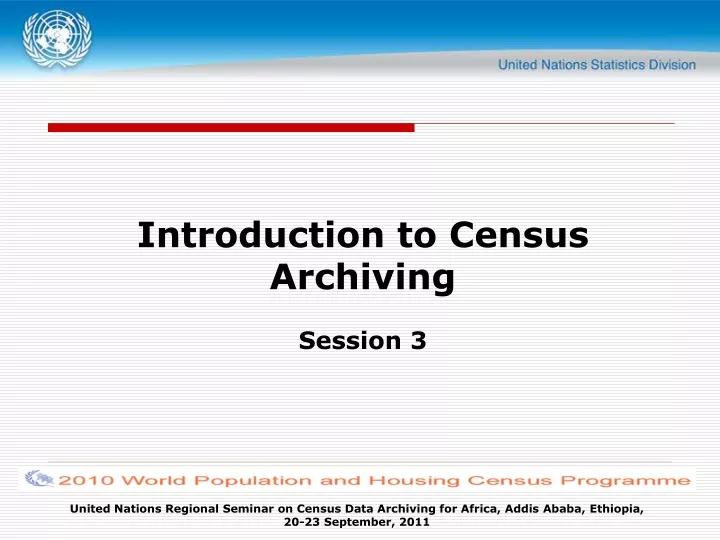 introduction to census archiving session 3