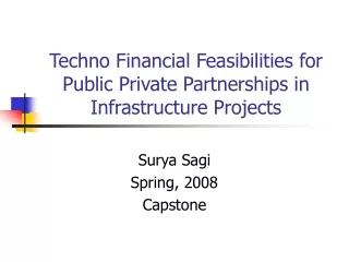 Techno Financial Feasibilities for Public Private Partnerships in Infrastructure Projects