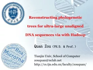 Quan Zou （ PH.D. &amp; Prof. ） Tianjin Univ, School of Computer zouquan@nclab