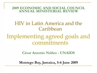 2009 ECONOMIC AND SOCIAL COUNCIL ANNUAL MINISTERIAL REVIEW HIV in Latin America and the Caribbean