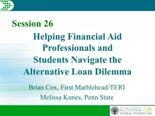 Helping Financial Aid Professionals and  Students Navigate the  Alternative Loan Dilemma