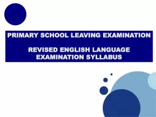 PRIMARY SCHOOL LEAVING EXAMINATION REVISED ENGLISH LANGUAGE EXAMINATION SYLLABUS