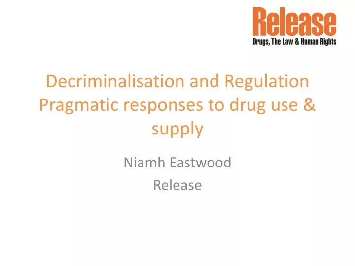 decriminalisation and regulation pragmatic responses to drug use supply