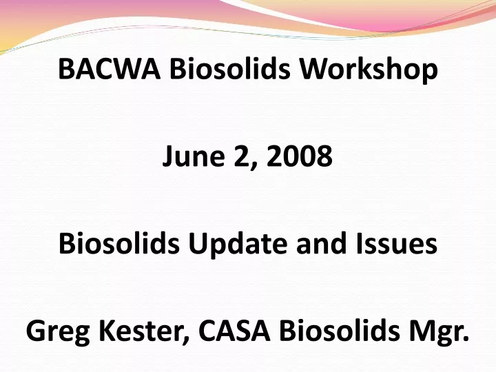 bacwa biosolids workshop june 2 2008 biosolids
