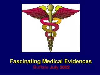 Fascinating Medical Evidences    Buffalo  July 2002