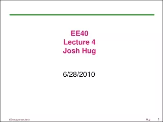 EE40 Lecture 4 Josh Hug