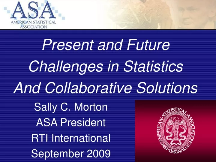 present and future challenges in statistics and collaborative solutions
