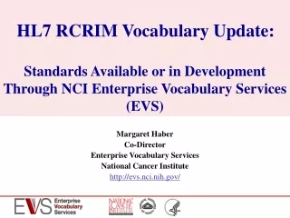 Margaret Haber Co-Director Enterprise Vocabulary Services National Cancer Institute