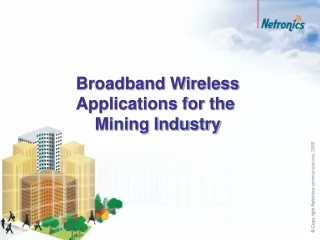 Broadband Wireless Applications for the  Mining Industry