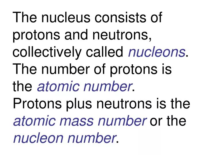 the nucleus consists of protons and neutrons