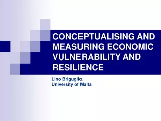 CONCEPTUALISING AND MEASURING ECONOMIC VULNERABILITY AND RESILIENCE