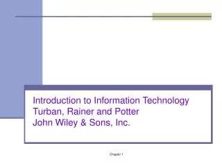 Introduction to Information Technology  Turban, Rainer and Potter  John Wiley &amp; Sons, Inc.