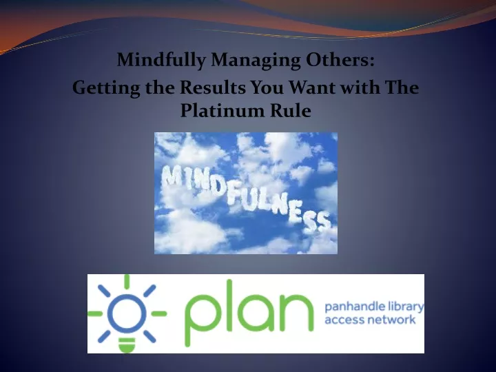 mindfully managing others getting the results you want with the platinum rule
