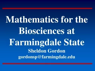 Mathematics for the Biosciences at Farmingdale State Sheldon Gordon gordonsp@farmingdale