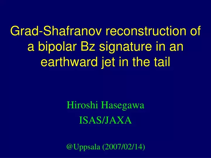 grad shafranov reconstruction of a bipolar bz signature in an earthward jet in the tail