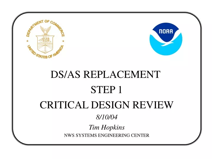 ds as replacement step 1 critical design review