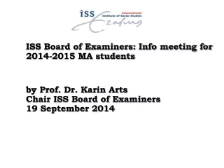 ISS Board of Examiners: Info meeting for 2014-2015 MA students by Prof. Dr. Karin Arts