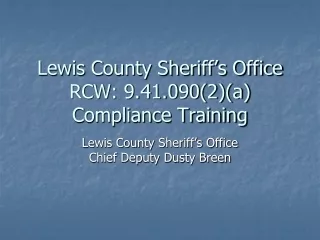 Lewis County Sheriff’s Office RCW: 9.41.090(2)(a) Compliance Training
