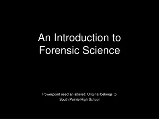 An Introduction to  Forensic Science