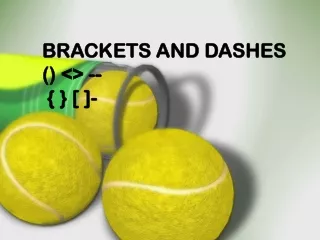 BRACKETS AND DASHES   () &lt;&gt; --  { } [ ]-
