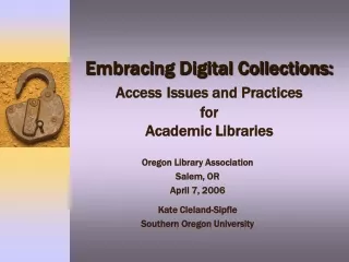 Embracing Digital Collections: Access Issues and Practices  for  Academic Libraries